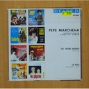 PEPE MARCHENA - LOS CUATRO MULEROS / LA ROSA - SINGLE