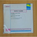 WHITE PLAINS - MY BABY LOVES LOVIN / SHOW ME YOUR HAND - SINGLE
