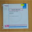 GLEN SOUTH - TOO LATE FOR TEARS / PASADENA - SINGLE