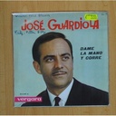 JOSE GUARDIOLA - DAME FELICIDAD / DAME LA MANO Y CORRE - SINGLE