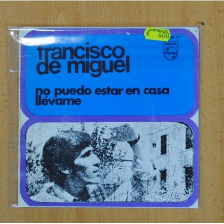 FRANCISCO DE MIGUEL - NO PUEDO ESTAR EN CASA / LLEVAME - SINGLE