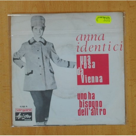 ANNA IDENTICI - UNA ROSA DE VIENNA / UNO HA BISOGNO DELLÂ´ ALTRO - SINGLE