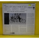 RAY ELLIS AND HIS ORCHESTRA - AWAY LET´S GET FROM IT ALL - LP