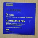AL JARREAU - SO GOOD / PLEASURE OVER PAIN - SINGLE