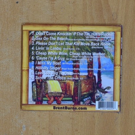 BRENT BURNS - DONT COME KNOCKIN IF THE TIKI HUTS ROCKIN - CD