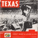 TEXAS - I DON'T WANT A LOVER (LIVE) - SINGLE (1)