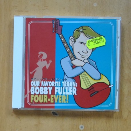 BOBBY FULLER - OUR FAVORITE TEXAN BOBBY FULLER FOUR EVER - CD