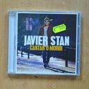 JAVIER STAN - CANTAR O MORIR - CD