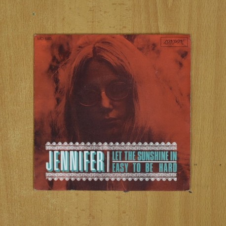 [339950] JENNIFER - LET THE SUNSHINE IN / EASY TO BE HARD - SINGLE