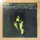 PRAY HIGHWAY QC'S - PRAY HIGHWAY QC'S - LP