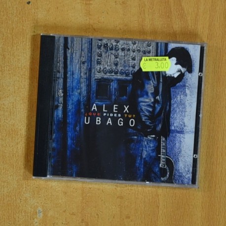 ALEX UBAGO - QUE PIDES TU - CD