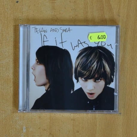 TEGAN AND SARA - IF IT WAS YOU - CD