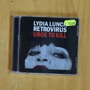 LYDIA LUNCH RETROVIRUS - URGE TO KILL - CD