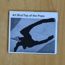 ART BRUT - TOP OF THE POPS - CD