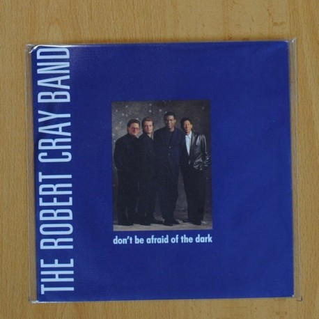 THE ROBERT CRAY BAND - DON´T BE AFRAID OF THE DARK - SINGLE