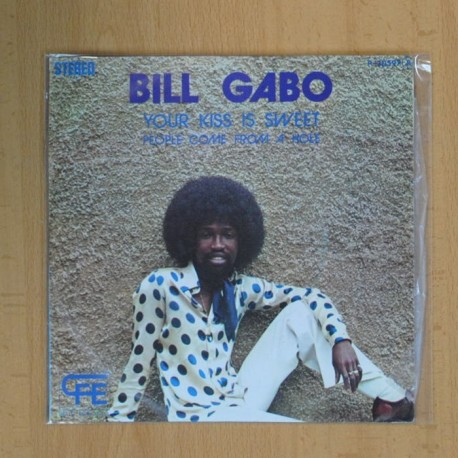 [199070] BILL GABO - YOUR KISS IS SWEET / PEOPLE COME FROM A HOLE - SINGLE