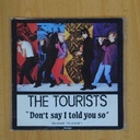 THE TOURISTS - DON´T SAY I TOLD YOU SO - PROMO - ETIQUETIA BLANCA - SINGLE