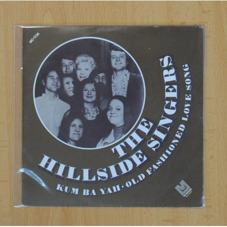 THE HILLSIDE SINGERS - KUM BA YAH / OLD FASHIONED LOVE SONG - SINGLE