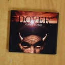 DOVER - CAME TO ME - CD