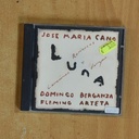 JOSE MARIA CANO / DOMINGO BERGANZA / FLEMING ARTETA - LUNA - CD