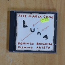 JOSE MARIA CANO / DOMINGO BERGANZA / FLEMING ARTETA - LUNA - CD
