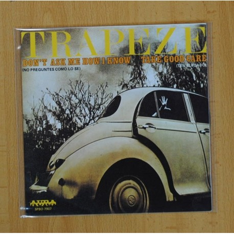 TRAPEZE - DON´T ASK ME HOW Y KNOW / TAKE GOOD CARE - SINGLE
