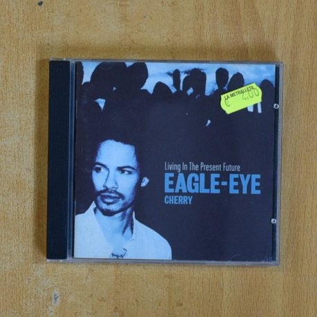 EAGLE EYE CHERRY - LIVING IN THE PRESENT FUTURE - CD