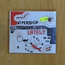 VIPERSHIP - LATELY - CD