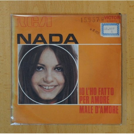 NADA - IO L´HO FATTO PER AMORE / MALE D´AMORE - SINGLE