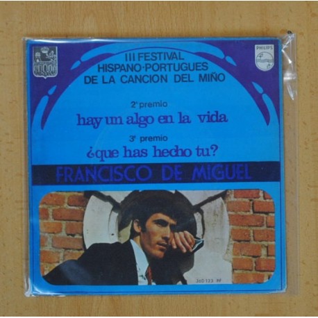 [230113] FRANCISCO DE MIGUEL - HAY UN ALGO EN LA VIDA / ¿QUE HAS HECHO TU? - SINGLE