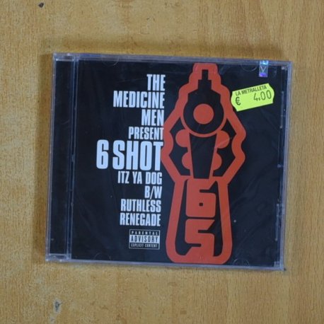 THE MEDICINE MEN PRESENT 6 SHOT - ITZ YA DOG / RUTHLESS RENEGADE - CD