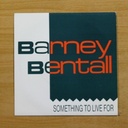 BARNEY BENTALL - SOMETHING TO LIVE FOR - SINGLE
