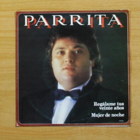 PARRITA - REGALAME TUS VEINTE AÑOS / MUJER DE NOCHE - SINGLE