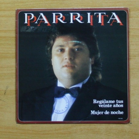 PARRITA - REGALAME TUS VEINTE AÑOS / MUJER DE NOCHE - SINGLE