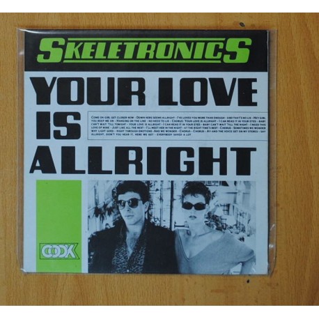 SKELETRONICS - YOUR LOVE IS ALLRIGHT / SPINN ON WARNING - SINGLE