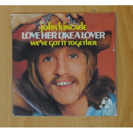 [248774] JOHN KINCADE - LOVE HER LIKE A LOVER / WE´VE GOT IT TOGETHER - SINGLE