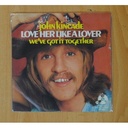 JOHN KINCADE - LOVE HER LIKE A LOVER / WE´VE GOT IT TOGETHER - SINGLE