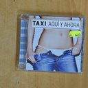 TAXI - AQUI Y AHORA - CD