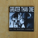 GREATER THAN ONE - ALL THE MASTERS LICKED ME - CD