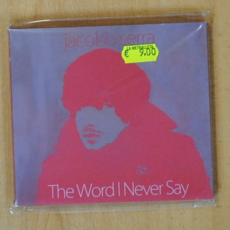 JACOBO SERRA - THE WORD I NEVER SAY - CD