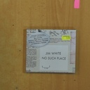 JIM WHITE - NO SUCH PLACE - CD