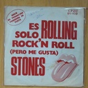 ROLLING STONES - ES SOLO ROCK´N ROLL ( PERO ME GUSTA ) / THROUGH THE LONELY NIGHTS - LOMO UN POCO ABIERTO - SINGLE