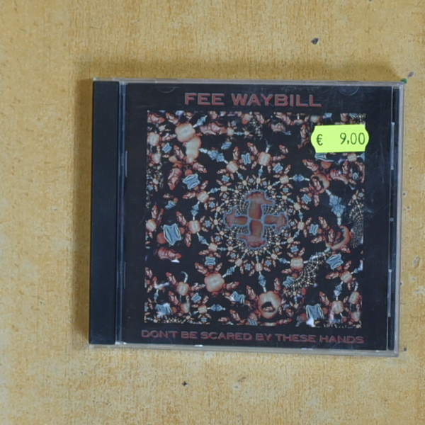 FEE WAYBILL - DONT BE SCARED BY THESE HANDS - CD