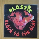 PLASTIC BERTRAND - SLAVE TO THE BEAT / PLASTIIIC ( ACID MIX ) - SINGLE