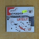 VIPERSHIP - LATELY - CD
