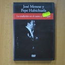 JOSE MENESE Y PEPE HABICHUELA - LA TRADICION EN EL CANTE Y EL TOQUE - DVD
