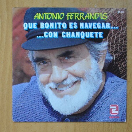 [291823] ANTONIO FERRANDIS - QUE BONITO ES NAVEGAR CON CHANQUETE + 3 - EP